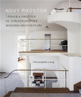 Nový prostor: Pohyb a prožitek ve středoevropské moderní architektuře - Kniha