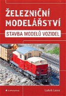 Železniční modelářství: Stavba modelů vozidel - Kniha