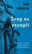 Ženy na pranýři: Mocní a ubozí Markrabství moravského - Kniha