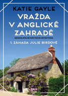 Vražda v anglické zahradě: 1. záhada Julie Birdové - Kniha