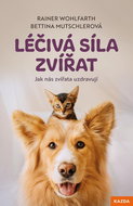 Léčivá síla zvířat: Jak nás zvířata uzdravují - Kniha