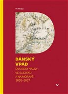 Dánský vpád: Dva roky války ve Slezsku a na Moravě 1626 - 1627 - Kniha