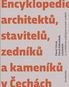 Encyklopedie architektů, stavitelů, zedníků a kameníků v Čechách - Kniha