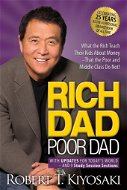 Rich Dad Poor Dad. 25th Anniversary Edition: What the Rich Teach Their Kids About Money That the Poo - Kniha