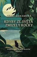 Kdyby ze světa zmizely kočky: Uvědomujete si, co je skutečně důležité? - Kniha
