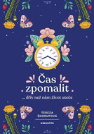 Čas zpomalit: … dřív než nám život uteče - Kniha
