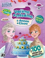 Vaříme a mlsáme s Annou a Elsou: Recepty pro děti - Kniha