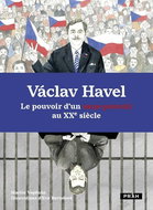 Václav Havel: Le pouvoir d’un sans-pouvoir au XXe siecle - Kniha