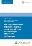 Základný právny rámec organizácie a správy registrovaných cirkví: a náboženských spoločností na Slov - Kniha