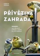 Přívětivá zahrada: Jak přilákat zvířata a hmyz do své zahrady - Kniha