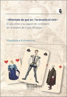 Afréntate de que yo / te enseno el vivir: El gracioso y su papel de consejero en el teatro de Lope d - Kniha