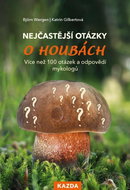 Nejčastější otázky o houbách: Více než 100 otázek a odpovědí mykologů - Kniha