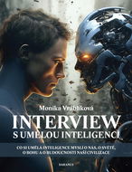 Interview s umělou inteligencí: Co si umělá inteligence myslí o nás, o světě, o Bohu a o budoucnosti - Kniha