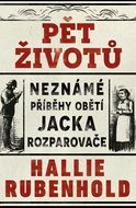 Pět životů Neznámé příběhy obětí Jacka Rozparovače - Kniha
