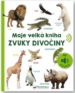 Moje velká kniha Zvuky divočiny: 45 zvuků - Kniha