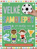 Velké samolepky pro malé ruce Fotbal - Kniha