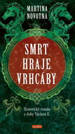 Smrt hraje vrhcáby: Historický román z doby Václava II. - Kniha