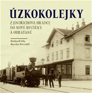 Kniha Úzkokolejky z Jindřichova Hradece do Nové Bystřice a Obrateně - Kniha