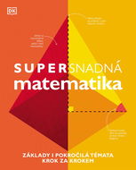 Supersnadná matematika: Základy i pokročilá témata krok za krokem - Kniha