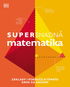 Supersnadná matematika: Základy i pokročilá témata krok za krokem - Kniha
