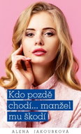Kdo pozdě chodí…manžel mu škodí - Kniha