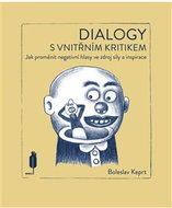 Dialogy s vnitřním kritikem: Jak proměnit negativní hlasy ve zdroj síly a inspirace - Kniha