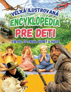 Veľká ilustrovaná encyklopédia pre deti: Všetko, čo treba vedieť o svete - Kniha