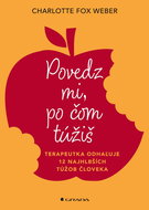 Povedz mi, po čom túžiš: Terapeutka odhaľuje 12 najhlbších túžob človeka - Kniha