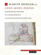 Ceny Mzdy Peníze: Ekonomické myšlení ve středověkých a raně novověkých městech - Kniha