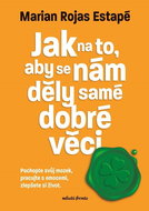 Jak na to, aby se nám děly samé dobré věci: Pochopte svůj mozek, pracujte s emocemi, zlepšete si živ - Kniha
