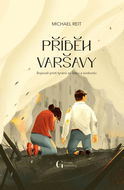 Příběh Varšavy: Bojovali proti tyranii za lásku a svobodu - Kniha