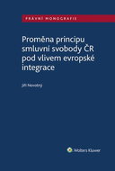 Proměna principu smluvní svobody v ČR: pod vlivem evropské integrace - Kniha