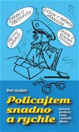Policajtem snadno a rychle: humorný povídkový román o strážcích zákona - Kniha