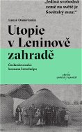 Utopie v Leninově zahradě: Československá komuna Interhelpo - Kniha