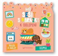 Můj sešit s obrázky k dolepení Doma: Najdi a nalep - Kniha