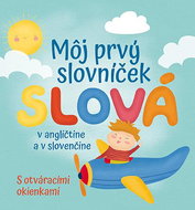 Môj prvý slovníček Slová: v angličtine a v slovenčine - Kniha