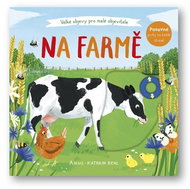 Na farmě: Velké objevy pro malé objevitele - Kniha