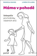 Máma v pohodě: Sebepéče pro hrdinky všedních dnů - Kniha