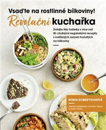 Vsaďte na rostlinné bílkoviny: Revoluční kuchařka - Kniha