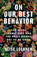 On Our Best Behavior: The Seven Deadly Sins and the Price Women Pay to Be Good - Kniha