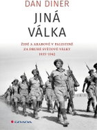 Jiná válka: Židé a Arabové v Palestině za druhé světové války 1935-1945 - Kniha