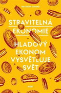 Stravitelná ekonomie: Hladový ekonom vysvětluje svět - Kniha