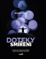 Doteky smíření: Dramatické kriminální příběhy podle skutečných událostí - Kniha