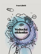 Vedecké okienko: 100 odpovedí, ktoré vám pomôžu lepšie pochopiť svet okolo nás - Kniha