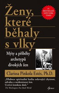 Ženy, které běhaly s vlky: Mýty a příběhy archetypů divokých žen - Kniha