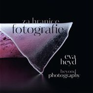 Eva Heyd Za hranice fotografie: Beyond Photography - Kniha