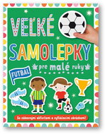 Velké samolepky pre malé ruky Futbal: So zábavnými aktivitami a vytláčacími obrázkami! - Kniha