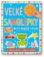 Velké samolepky pre malé ruky Farby a tvary: So zábavnými aktivitami a vytláčacími obrázkami! - Kniha