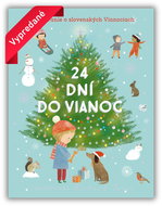 24 dní do Vianoc: Rozprávanie o slovenských Vianociach - Kniha
