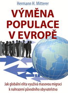 Výměna populace v Evropě: Jak globální elita využívá masovou migraci k nahrazení původního obyvatels - Kniha